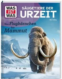 Abbildung von: WAS IST WAS Säugetiere der Urzeit. Von Flughörnchen bis Mammut - Tessloff Verlag Ragnar Tessloff GmbH & Co. KG