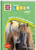 Cover: WAS IST WAS Erstes Lesen easy! Komm mit zu den Pferden - Tessloff Verlag Ragnar Tessloff GmbH & Co. KG