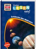 Cover: WAS IST WAS Erstes Lesen easy! Entdecke den Weltraum - Tessloff Verlag Ragnar Tessloff GmbH & Co. KG