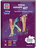 Bild: WAS IST WAS Naturwissenschaften easy! Schlau, schlauer, KI? K&uuml;nstliche Intelligenz erleben - Tessloff Verlag Ragnar Tessloff GmbH & Co. KG