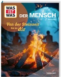 Cover: WAS IST WAS Der Mensch. Von der Steinzeit bis zu dir - Tessloff Verlag Ragnar Tessloff GmbH & Co. KG