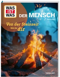 Abbildung von: WAS IST WAS Der Mensch. Von der Steinzeit bis zu dir - Tessloff Verlag Ragnar Tessloff GmbH & Co. KG