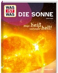 Cover: WAS IST WAS Die Sonne. Megahei&szlig; und superhell! - Tessloff Verlag Ragnar Tessloff GmbH & Co. KG