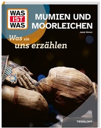 Abbildung von: WAS IST WAS Mumien und Moorleichen. Was sie uns erzählen - Tessloff Verlag Ragnar Tessloff GmbH & Co. KG