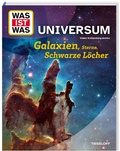 Cover: WAS IST WAS Universum. Galaxien, Sterne, Schwarze L&ouml;cher - Tessloff Verlag Ragnar Tessloff GmbH & Co. KG