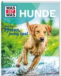 Cover: WAS IST WAS Hunde. Auf die Pfoten, fertig, los! - Tessloff Verlag Ragnar Tessloff GmbH & Co. KG