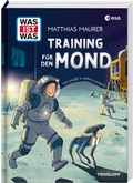 Cover: WAS IST WAS Training f&uuml;r den Mond - Tessloff Verlag Ragnar Tessloff GmbH & Co. KG