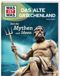Cover: WAS IST WAS Das alte Griechenland. Zeit der Mythen und Ideen - Tessloff Verlag Ragnar Tessloff GmbH & Co. KG