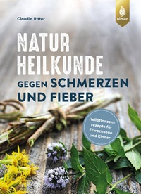 Abbildung von: Naturheilkunde gegen Schmerzen und Fieber - Verlag Eugen Ulmer