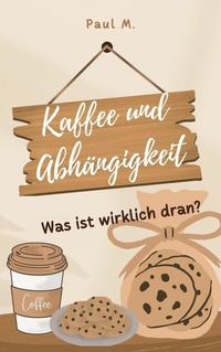 Abbildung von: Kaffee und Abhängigkeit - epubli