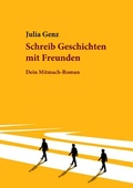 Cover: Schreib Geschichten mit Freunden. Dein Mitmach-Roman - epubli