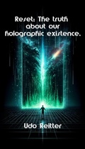 Cover: Reset: The truth about our holographic existence. - epubli