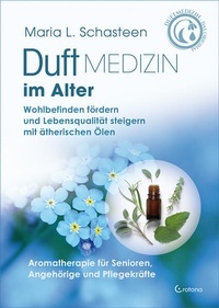Abbildung von: Duftmedizin im Alter - Aromatherapie für Senioren, Angehörige und Pflegekräfte - Crotona Verlag GmbH