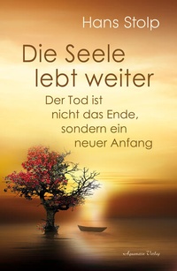 Abbildung von: Die Seele lebt weiter - Der Tod ist nicht das Ende, sondern ein neuer Anfang - Aquamarin