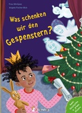 Cover: Was schenken wir den Gespenstern? - neunmalklug verlag GbR - Charlotte Stiefel & Sarah Roller