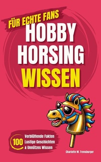 Abbildung von: Hobby Horsing - Wissen für echte Fans - Supeer Publishing