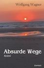 Cover: Absurde Wege - Engelsdorfer Verlag