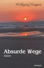 Cover: Absurde Wege - Engelsdorfer Verlag