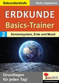 Cover: Erdkunde-Basics-Trainer / Band 2: Sonnensystem, Erde und Mond - KOHL VERLAG Der Verlag mit dem Baum