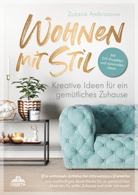 Abbildung von: Wohnen mit Stil - Kreative Ideen für ein gemütliches Zuhause - Orbita Media GmbH