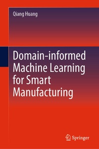 Enlarge image Cover: Domain-informed Machine Learning for Smart Manufacturing - Springer