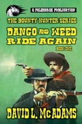 Cover: Dango Durango - The Bounty Hunter Series - Dango and Weed Ride Again - Book 1 - Pale Horse Publications
