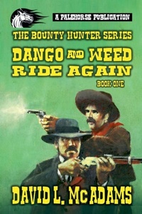 Enlarge image Cover: Dango Durango - The Bounty Hunter Series - Dango and Weed Ride Again - Book 1 - Pale Horse Publications