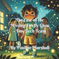Cover: The Case of the Missing Firefly Glow (Tiny Tech Team, #2) - Pauline Marshall