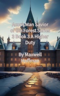 Cover: Acorn Man Savior of the Forest Series 3 Book 3 A Higher Duty - Maxwell Hoffman