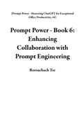 Cover: Prompt Power - Book 6: Enhancing Collaboration with Prompt Engineering (Prompt Power - Mastering ChatGPT for Exceptional Office Productivity, #6) - Rorschach Tse