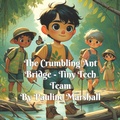 Cover: The Crumbling Ant Bridge (Tiny Tech Team, #3) - Pauline Marshall