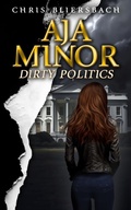Cover: Aja Minor: Dirty Politics - Chris Bliersbach