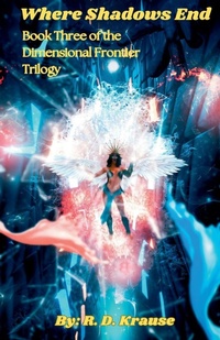 Enlarge image Cover: Where Shadows End Book Three of the Dimensional Frontier Trilogy - Richard Krause