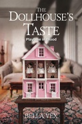 Cover: The Dollhouse's Taste: Playtime in Blood (Bitter Comforts: Terrifying Cozies) - Rachelle Ayala