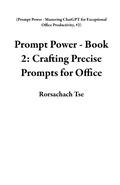 Cover: Prompt Power - Book 2: Crafting Precise Prompts for Office (Prompt Power - Mastering ChatGPT for Exceptional Office Productivity, #2) - Rorschach Tse