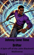 Cover: Johnny Cane Time Drifter     A Spin-off of the John Blackwell Multiverse - johnnie thomas