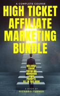 Cover: High Ticket Affiliate Marketing Bundle - Richard Turner