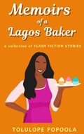 Cover: Memoirs of a Lagos Baker (Lagos Flash Fiction Series, #6) - Accomplish Press