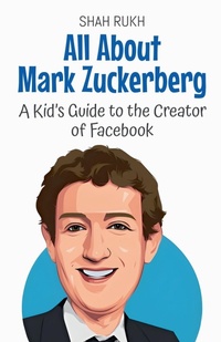Abbildung von: All About Mark Zuckerberg - Shah Rukh
