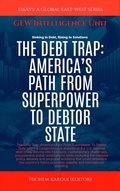 Cover: The Debt Trap: America's Path From Superpower To Debtor State (Essays, Reports and Analyses) - Global East-West Ltd