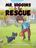 Cover: Mr. Higgins to the Rescue - Austin Macauley Publishers