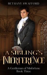 Abbildung von: A Sibling's Interference (A Gentleman of Misfortune, #3) - Lilac Petal Press