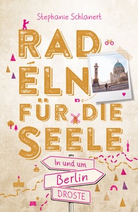 Abbildung von: In und um Berlin. Radeln für die Seele - Droste Verlag GmbH