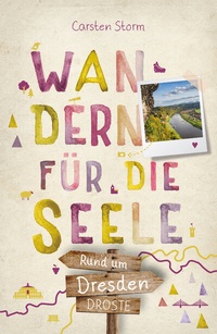 Abbildung von: Rund um Dresden. Wandern für die Seele - Droste Verlag GmbH
