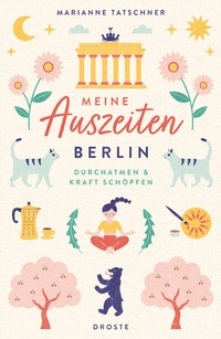 Abbildung von: Meine Auszeiten - Berlin - Droste Verlag GmbH