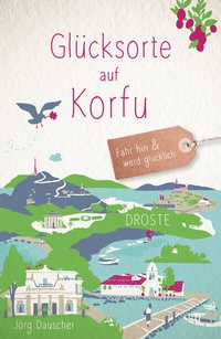 Abbildung von: Glücksorte auf Korfu - Droste Verlag GmbH