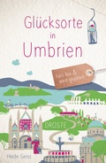 Abbildung von: Glücksorte in Umbrien - Droste Verlag GmbH