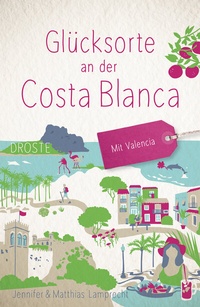 Abbildung von: Glücksorte an der Costa Blanca - Droste Verlag GmbH