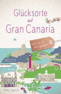 Abbildung von: Glücksorte auf Gran Canaria - Droste Verlag GmbH
