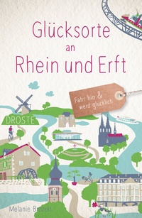 Abbildung von: Glücksorte an Rhein und Erft - Droste Verlag GmbH